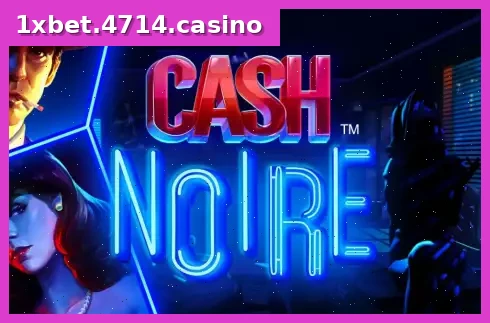 Cash Noire